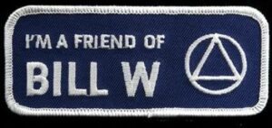 Patch reading 'I'm a friend of Bill W' symbolizing the journey of living a sober life through Alcoholics Anonymous.