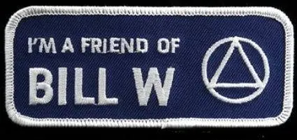 Patch reading 'I'm a friend of Bill W' symbolizing the journey of living a sober life through Alcoholics Anonymous.