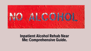Inpatient Alcohol Rehab